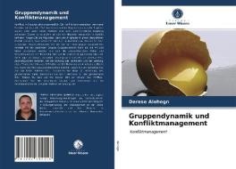 Gruppendynamik Und Konfliktmanagement di Alehegn Derese Alehegn edito da KS OmniScriptum Publishing