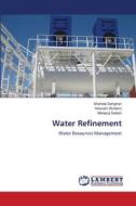 Water Refinement di Shahide Dehghan, Hossein Gholami, Morteza Soltani edito da LAP LAMBERT Academic Publishing