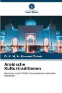 Arabische Kulturtraditionen di K. M. A. Ahamed Zubair edito da Verlag Unser Wissen