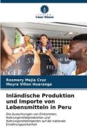 Inländische Produktion und Importe von Lebensmitteln in Peru di Rosmery Mejia Cruz, Mayra Villon Huaranga edito da Verlag Unser Wissen