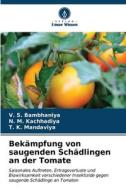 Bekämpfung von saugenden Schädlingen an der Tomate di V. S. Bambhaniya, N. M. Kachhadiya, T. K. Mandaviya edito da Verlag Unser Wissen