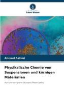 Physikalische Chemie von Suspensionen und körnigen Materialien di Ahmed Fatimi edito da Verlag Unser Wissen