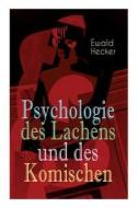 Psychologie Des Lachens Und Des Komischen di Ewald Hecker edito da E-artnow