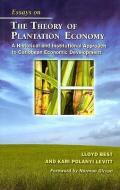Essays on the Theory of Plantation Economy di Lloyd Best edito da The University of the West Indies Press