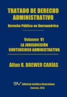 Tratado de Derecho Administrativo. Tomo VI. La Jurisdiccion Contencioso Administrativa di Allan R. Brewer-Carias edito da FUNDACIÓN EDITORIAL JURIDICA VENEZOLANA