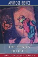 The Fiend's Delight (Esprios Classics) di Bierce Ambrose Bierce edito da Blurb