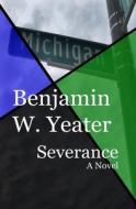 Severance Revisited di Yeater Benjamin Yeater edito da Independently Published