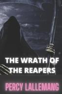The Wrath Of The Reapers di Lallemang Percy Lallemang edito da Independently Published