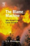 The Blame Machine: Why Human Error Causes Accidents di Robert B. Whittingham edito da Society for Neuroscience