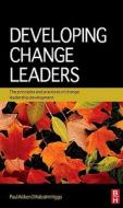 Developing Change Leaders di Malcolm Higgs, Paul Aitken edito da Butterworth-Heinemann