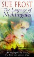 The Language Of Nightingales di Sue Frost edito da Cornerstone