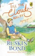 Till the Clouds Roll by di Ruskin Bond edito da Penguin Books India Pvt Ltd