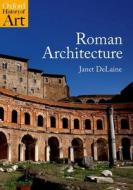 Roman Architecture di Janet Delaine edito da Oxford University Press