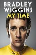 Bradley Wiggins: My Time di Bradley Wiggins edito da Vintage