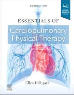 Essentials of Cardiopulmonary Physical Therapy di Ellen Hillegass edito da ELSEVIER