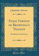 Stage Version of Browning's Tragedy: The Return of the Druses (Classic Reprint) di Charlotte Porter edito da Forgotten Books