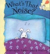 What\'s That Noise? di Francesca Simon edito da Hachette Children\'s Books