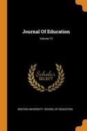 Journal Of Education; Volume 73 edito da Franklin Classics