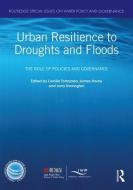 Urban Resilience to Droughts and Floods edito da Taylor & Francis Ltd