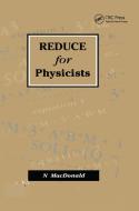 REDUCE for Physicists di N MacDonald edito da Taylor & Francis Ltd