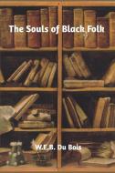 The Souls of Black Folk di Web Du Bois edito da BLURB INC
