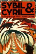 Sybil and Cyril: Cutting Through Time di Jenny Uglow edito da FARRAR STRAUSS & GIROUX