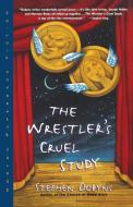 The Wrestler's Cruel Study di Stephen Dobyns edito da W W NORTON & CO