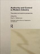 Authority and Control in Modern Industry edito da Taylor & Francis Ltd