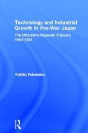 Technology and Industrial Growth in Pre-War Japan di Yukiko Fukasaku edito da Taylor & Francis Ltd