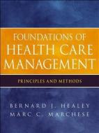 Foundations of Health Care Management di Bernard J. Healey edito da John Wiley & Sons