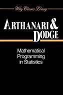 Mathematical Programming In Statistics P di Arthanari, Dodge edito da John Wiley & Sons