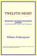 Twelfth Night (webster's Spanish Thesaurus Edition) di Icon Reference edito da Icon Health
