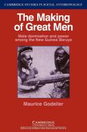 The Making of Great Men di Maurice Godelier, Godelier Maurice edito da Cambridge University Press