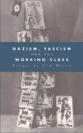 Nazism, Fascism and the Working Class di Timothy W. Mason edito da Cambridge University Press