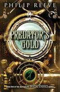 Predator Cities #2: Predator's Gold di Philip Reeve edito da Scholastic Press
