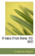 A Voice From Rome, A.d. 1842 di Frederick Meyrick edito da Bibliolife