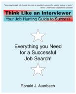 Think Like an Interviewer di Ronald J. Auerbach edito da iUniverse