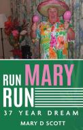 Run Mary Run di Mary D Scott edito da Wealth With Passion