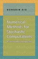 Numerical Methods for Stochastic Computations - A Spectral Method Approach di Dongbin Xiu edito da Princeton University Press