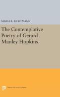 The Contemplative Poetry of Gerard Manley Hopkins di Maria R. Lichtmann edito da Princeton University Press