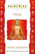 Principles Of Yoga di Cheryl Isaacson edito da HarperCollins Publishers