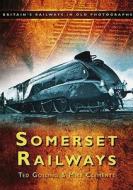 Somerset Railways di Ted Gosling edito da The History Press