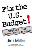 Fix the U.S. Budget! di James C. Miller Iii edito da Hoover Institution Press