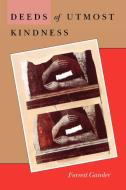 Deeds of Utmost Kindness di Forrest Gander edito da WESLEYAN UNIV PR