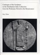 Catalogue of the Sculpture in the Dumbarton Oaks Collection from the Ptolemaic Period to the Renaissance di Gary Vikan edito da Harvard University Press