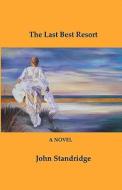 The Last Best Resort di John Standridge edito da Motherlesschild Press