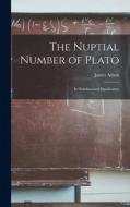 The Nuptial Number of Plato: Its Solution and Significance di James Adam edito da LEGARE STREET PR