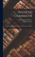 Indische Grammatik di William Dwight Whitney, Heinrich Zimmer edito da LEGARE STREET PR