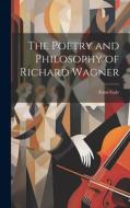 The Poetry and Philosophy of Richard Wagner di Zona Gale edito da LEGARE STREET PR