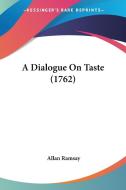 A Dialogue on Taste (1762) di Allan Ramsay edito da Kessinger Publishing